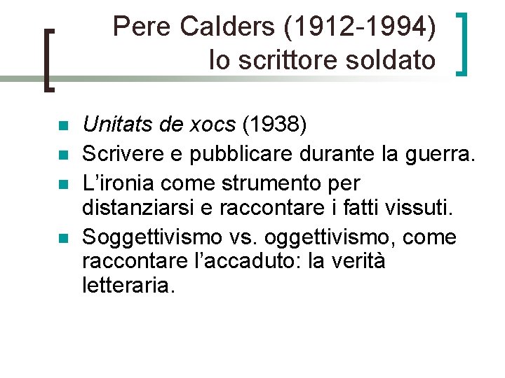 Pere Calders (1912 -1994) lo scrittore soldato n n Unitats de xocs (1938) Scrivere