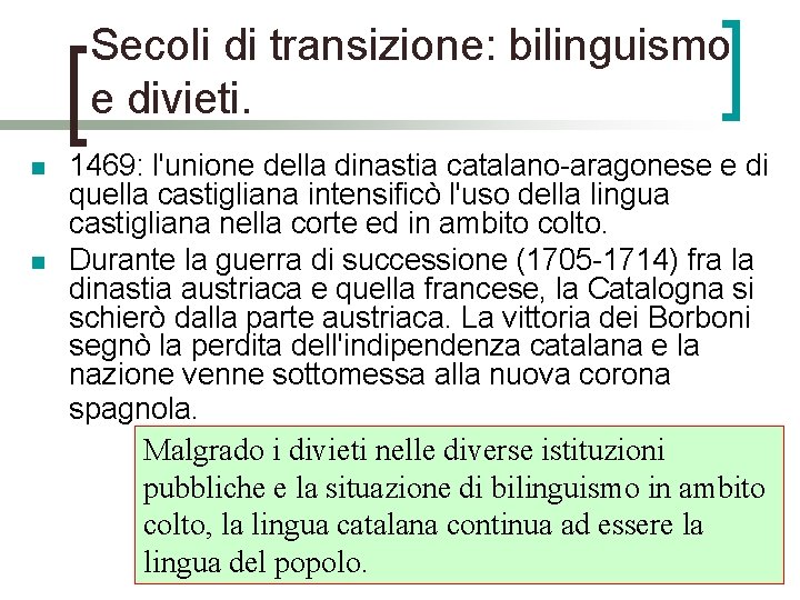 Secoli di transizione: bilinguismo e divieti. n n 1469: l'unione della dinastia catalano-aragonese e