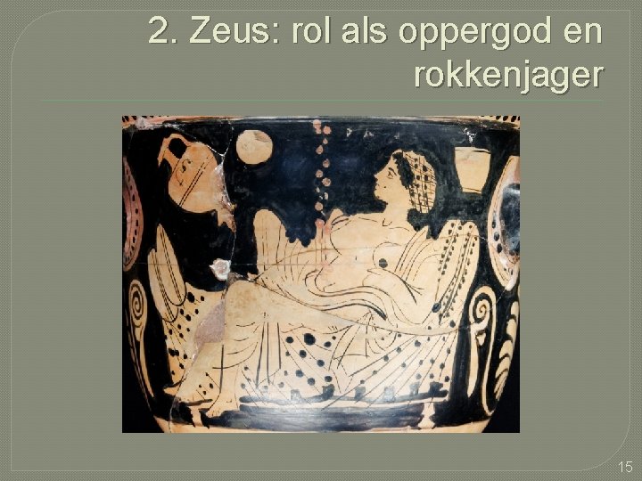 2. Zeus: rol als oppergod en rokkenjager 15 