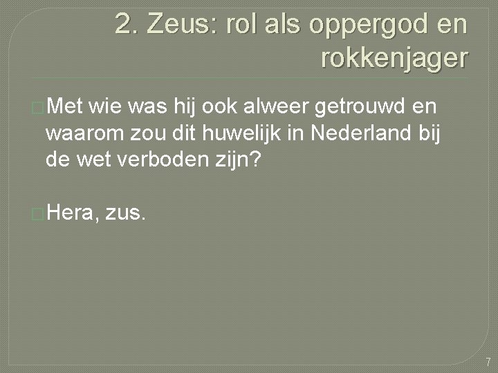 2. Zeus: rol als oppergod en rokkenjager �Met wie was hij ook alweer getrouwd