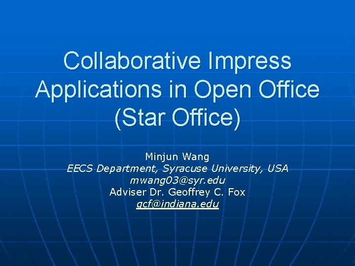 Collaborative Impress Applications in Open Office (Star Office) Minjun Wang EECS Department, Syracuse University,