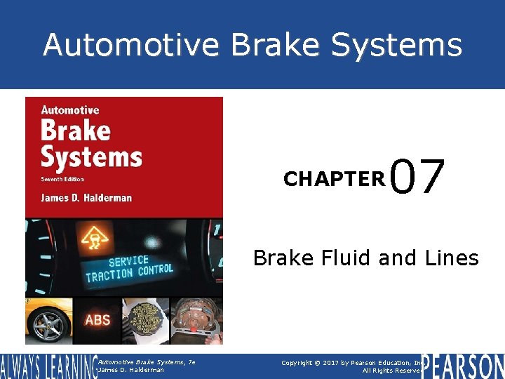 Automotive Brake Systems CHAPTER 07 Brake Fluid and Lines Automotive Brake Systems, 7 e