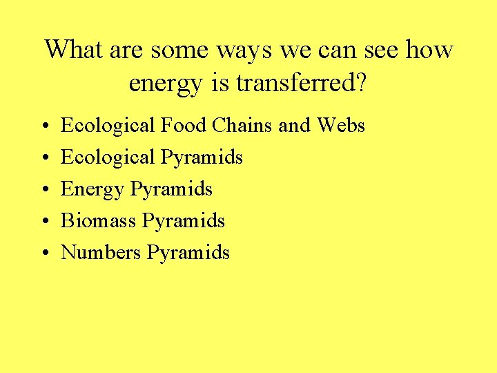 What are some ways we can see how energy is transferred? • • •