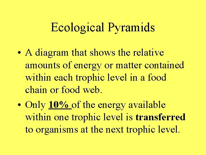 Ecological Pyramids • A diagram that shows the relative amounts of energy or matter