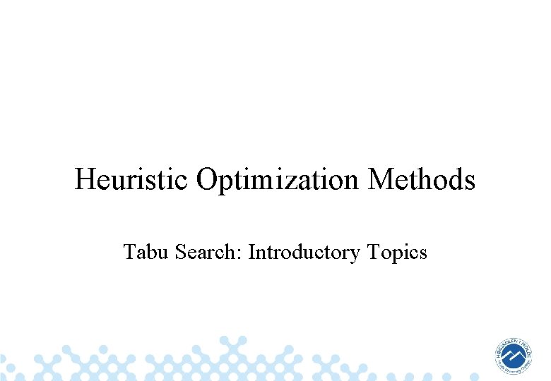 Heuristic Optimization Methods Tabu Search: Introductory Topics 