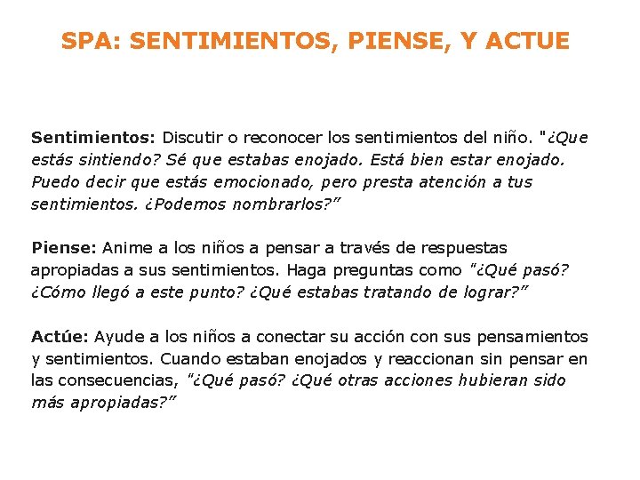 SPA: SENTIMIENTOS, PIENSE, Y ACTUE Sentimientos: Discutir o reconocer los sentimientos del niño. "¿Que