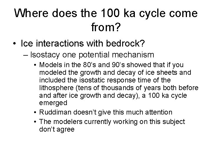 Where does the 100 ka cycle come from? • Ice interactions with bedrock? – Where does the 100 ka cycle come from? • Ice interactions with bedrock? –