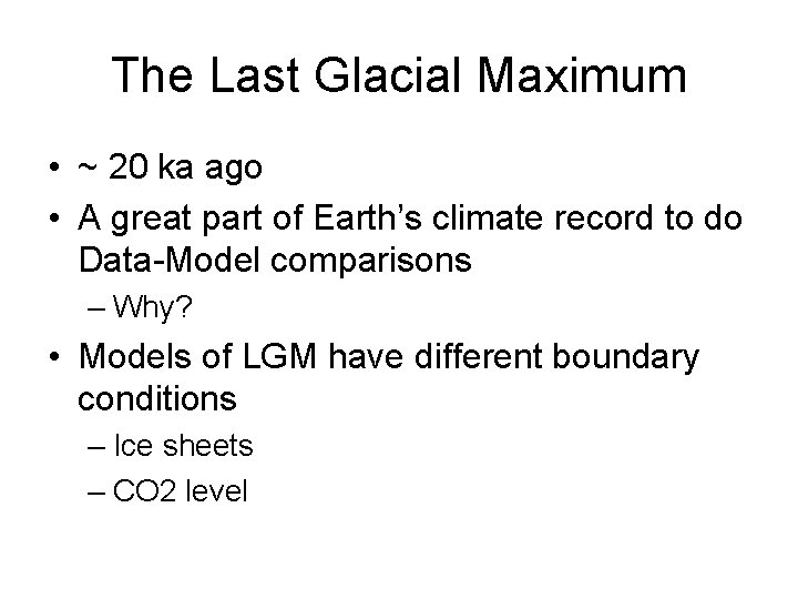 The Last Glacial Maximum • ~ 20 ka ago • A great part of The Last Glacial Maximum • ~ 20 ka ago • A great part of