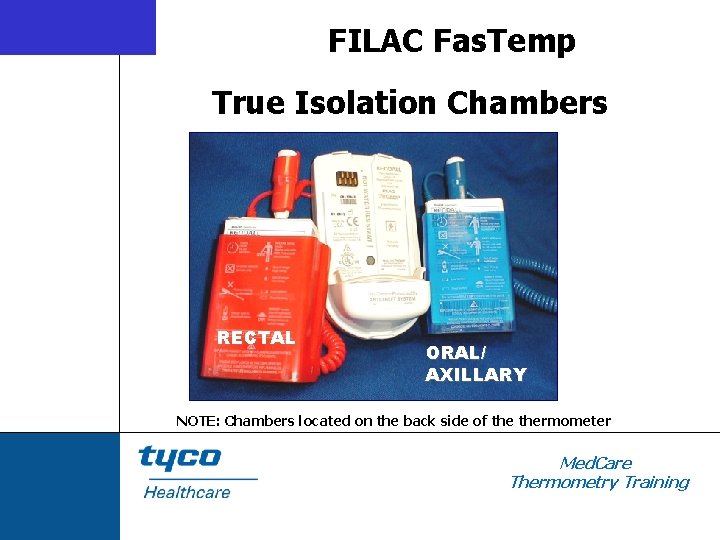 FILAC Fas. Temp True Isolation Chambers RECTAL ORAL/ AXILLARY NOTE: Chambers located on the