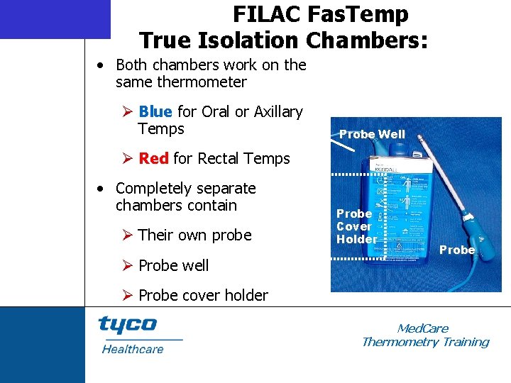 FILAC Fas. Temp True Isolation Chambers: • Both chambers work on the same thermometer