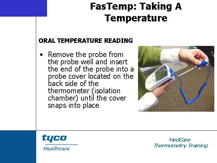 Fas. Temp: Taking A Temperature ORAL TEMPERATURE READING • Remove the probe from the