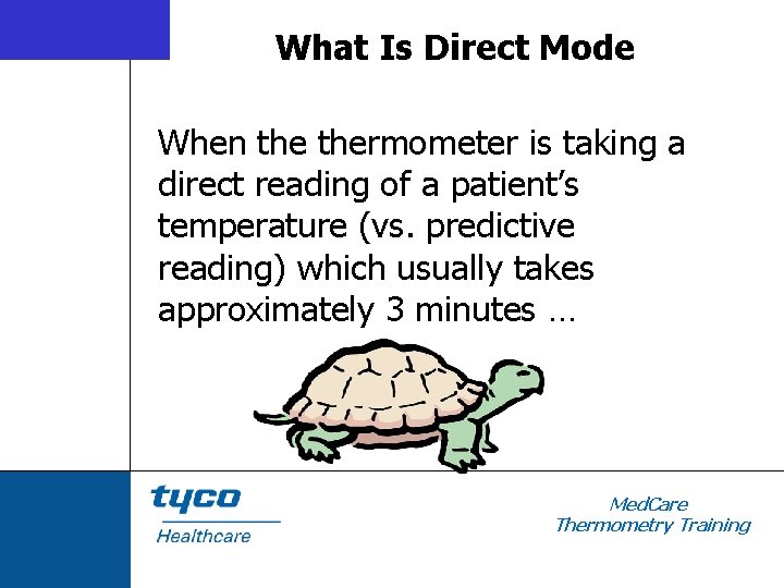 What Is Direct Mode When thermometer is taking a direct reading of a patient’s