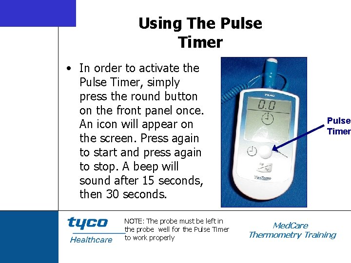 Using The Pulse Timer • In order to activate the Pulse Timer, simply press