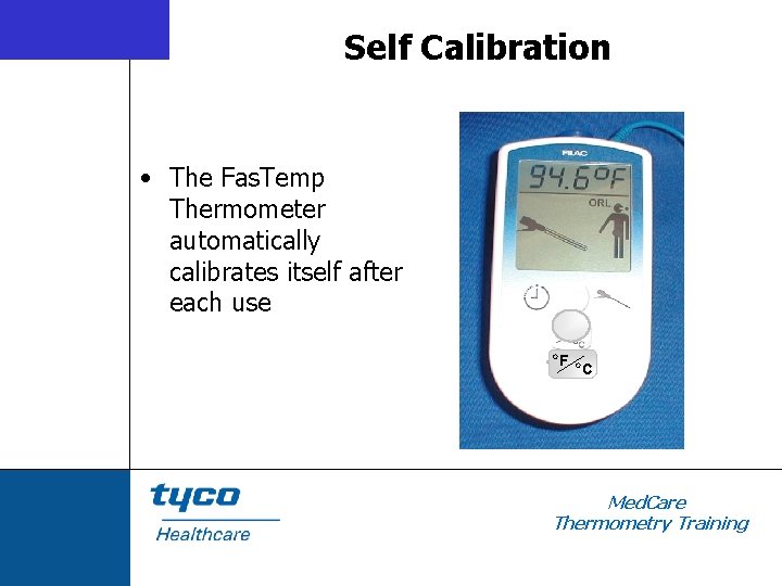 Self Calibration • The Fas. Temp Thermometer automatically calibrates itself after each use o