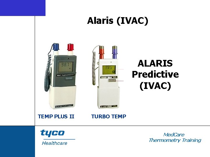 Alaris (IVAC) ALARIS Predictive (IVAC) TEMP PLUS II TURBO TEMP Med. Care Thermometry Training