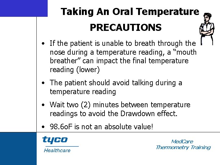 Taking An Oral Temperature PRECAUTIONS • If the patient is unable to breath through