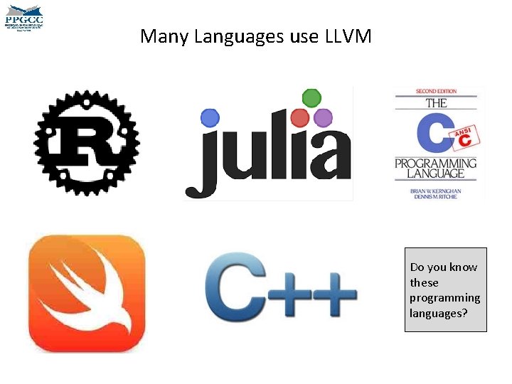 Many Languages use LLVM Do you know these programming languages? 