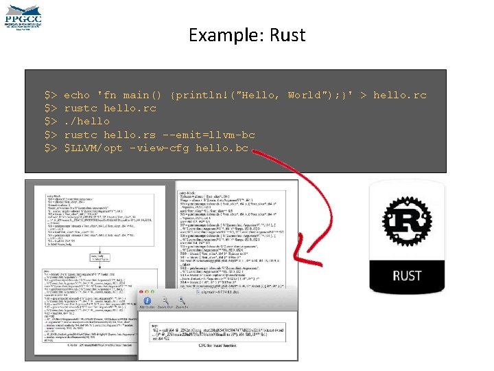 Example: Rust $> $> $> echo 'fn main() {println!("Hello, World"); }' > hello. rc