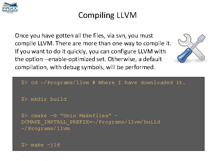 Compiling LLVM Once you have gotten all the files, via svn, you must compile