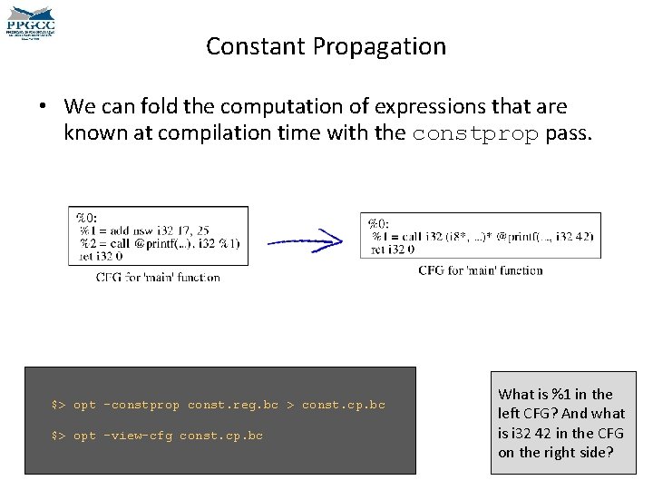 Constant Propagation • We can fold the computation of expressions that are known at