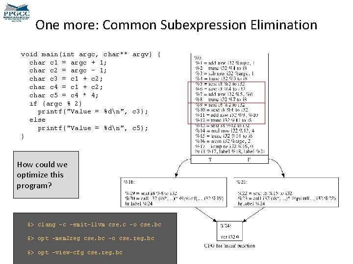 One more: Common Subexpression Elimination void main(int argc, char** argv) { char c 1