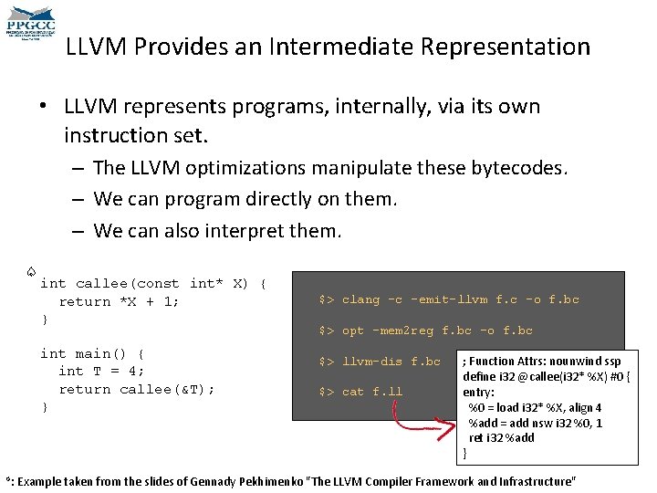 LLVM Provides an Intermediate Representation • LLVM represents programs, internally, via its own instruction