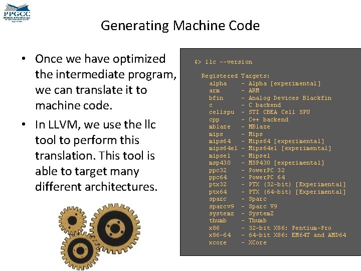 Generating Machine Code • Once we have optimized the intermediate program, we can translate