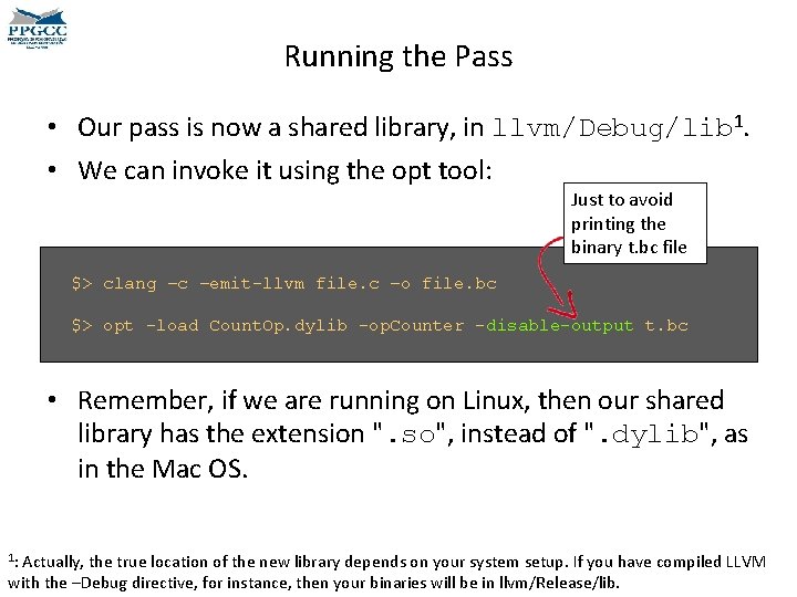 Running the Pass • Our pass is now a shared library, in llvm/Debug/lib 1.