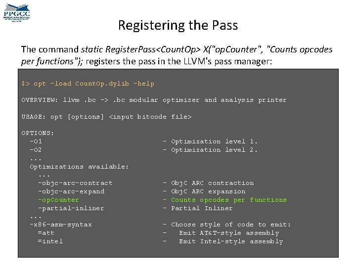 Registering the Pass The command static Register. Pass<Count. Op> X("op. Counter", "Counts opcodes per