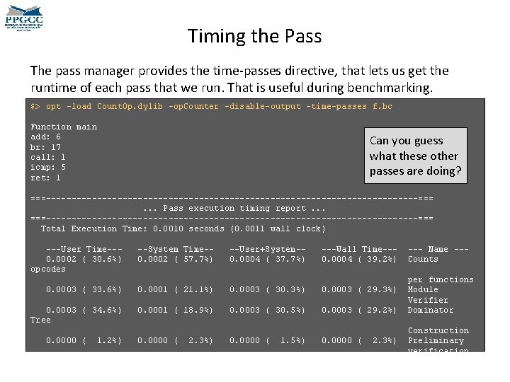 Timing the Pass The pass manager provides the time-passes directive, that lets us get