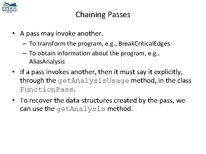 Chaining Passes • A pass may invoke another. – To transform the program, e.