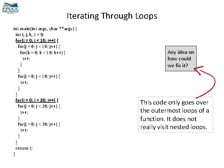 Iterating Through Loops int main(int argc, char **argv) { int i, j, k, t