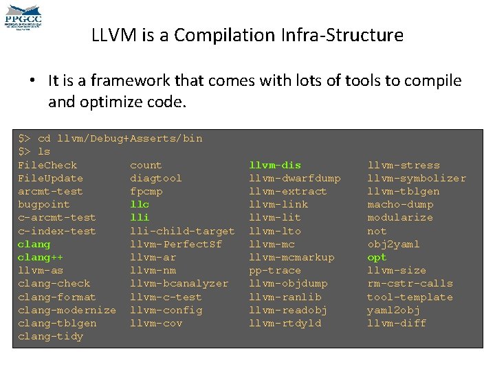 LLVM is a Compilation Infra-Structure • It is a framework that comes with lots