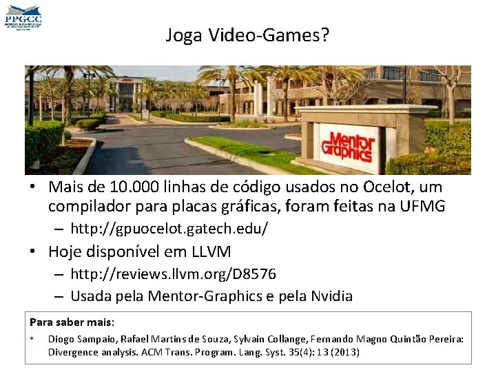 Joga Video-Games? • Mais de 10. 000 linhas de código usados no Ocelot, um