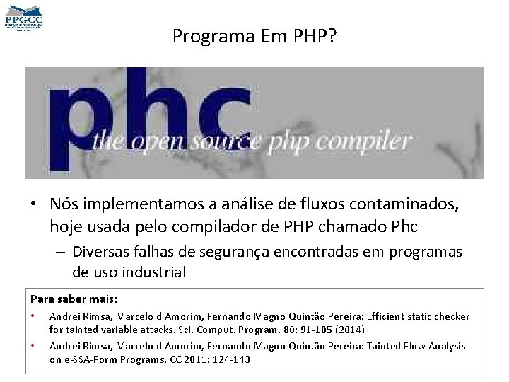 Programa Em PHP? • Nós implementamos a análise de fluxos contaminados, hoje usada pelo