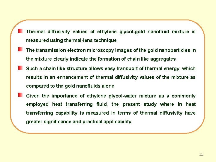 Thermal diffusivity values of ethylene glycol-gold nanofluid mixture is measured using thermal-lens technique The
