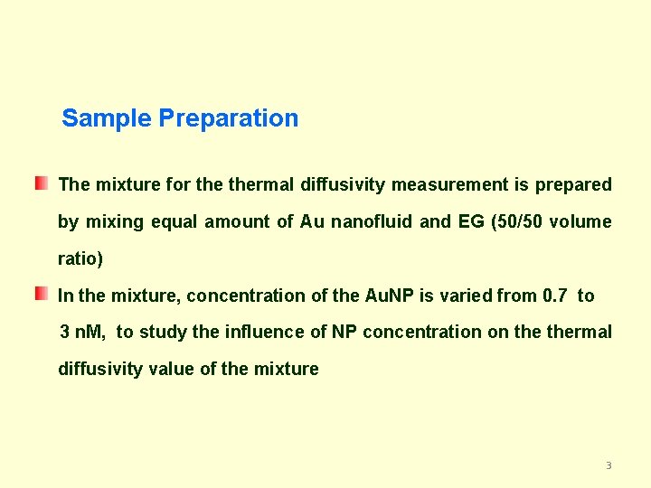 Sample Preparation The mixture for thermal diffusivity measurement is prepared by mixing equal amount