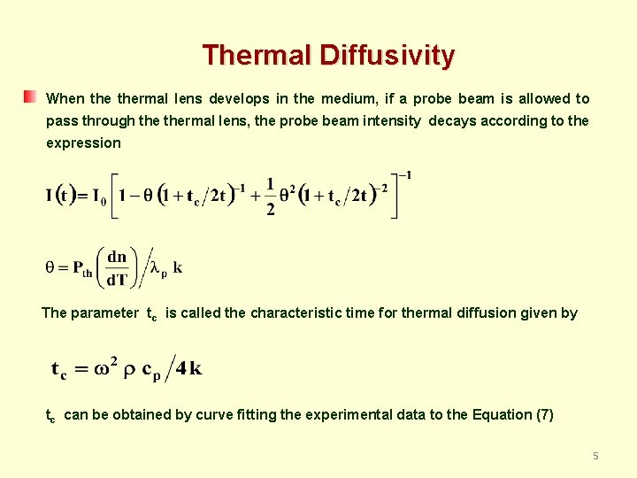 Thermal Diffusivity When thermal lens develops in the medium, if a probe beam is