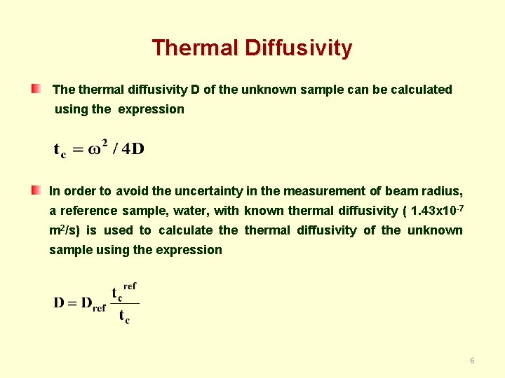 Thermal Diffusivity The thermal diffusivity D of the unknown sample can be calculated using