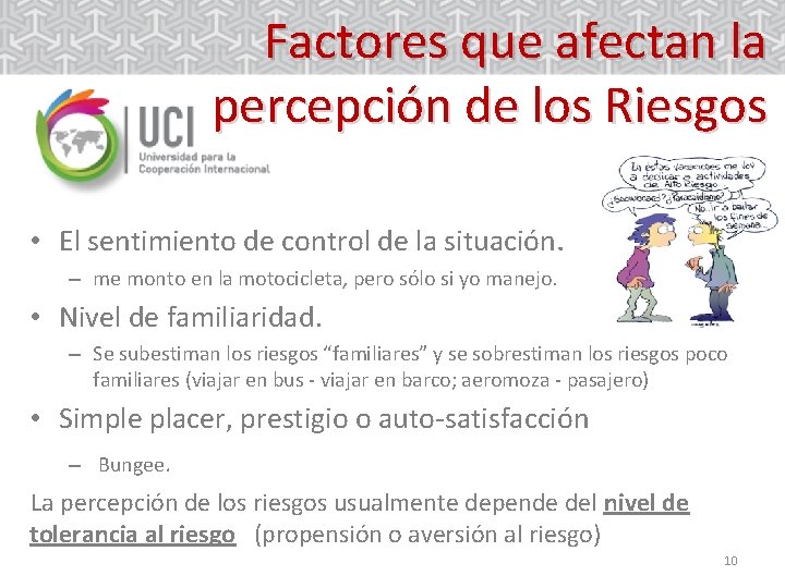 Factores que afectan la percepción de los Riesgos • El sentimiento de control de