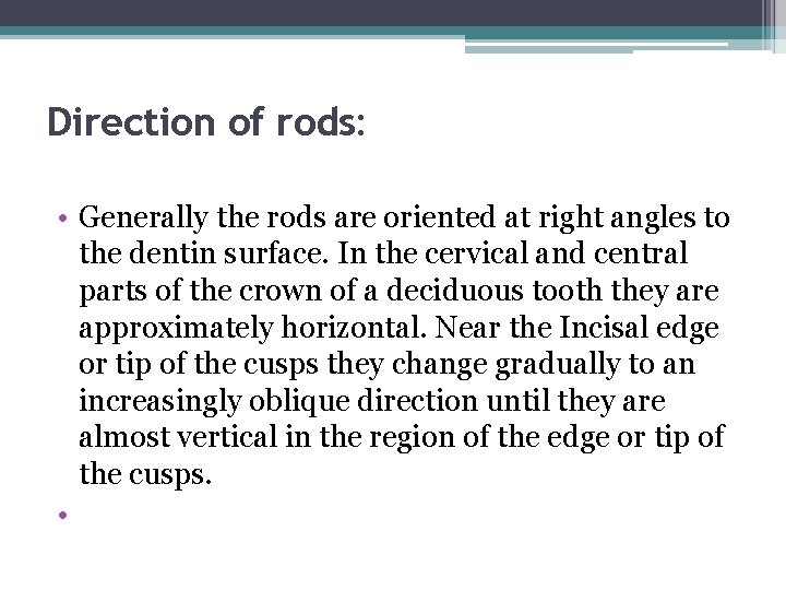 Direction of rods: • Generally the rods are oriented at right angles to the