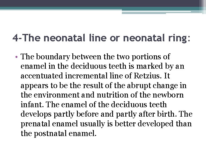 4 -The neonatal line or neonatal ring: • The boundary between the two portions