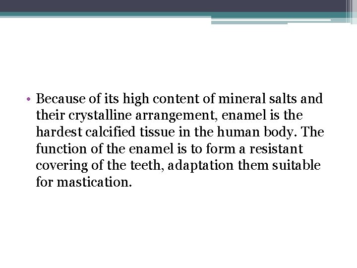  • Because of its high content of mineral salts and their crystalline arrangement,