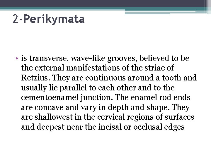 2 -Perikymata • is transverse, wave-like grooves, believed to be the external manifestations of
