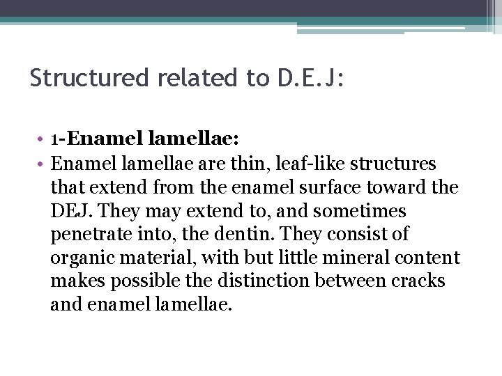 Structured related to D. E. J: • 1 -Enamel lamellae: • Enamel lamellae are
