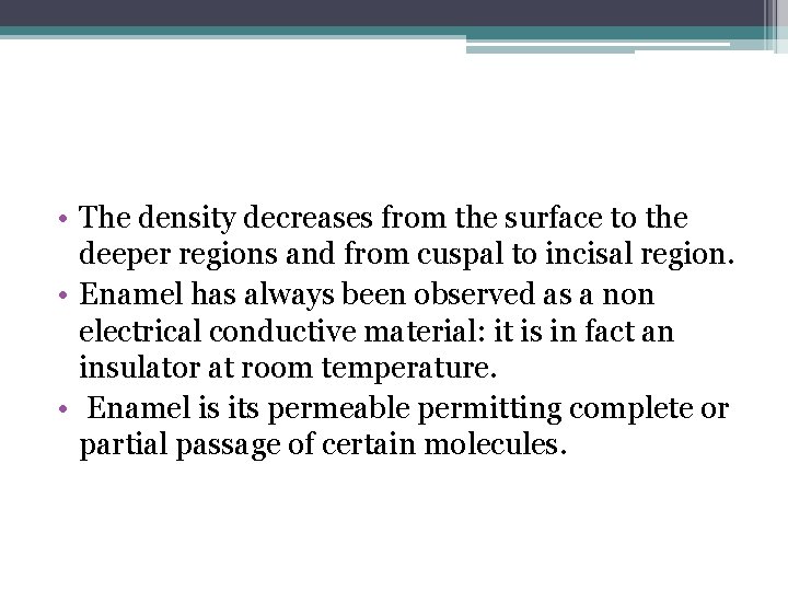  • The density decreases from the surface to the deeper regions and from