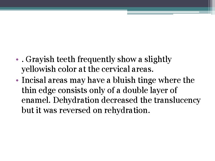  • . Grayish teeth frequently show a slightly yellowish color at the cervical