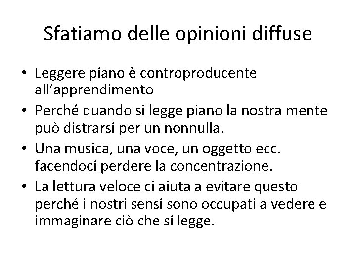 Sfatiamo delle opinioni diffuse • Leggere piano è controproducente all’apprendimento • Perché quando si