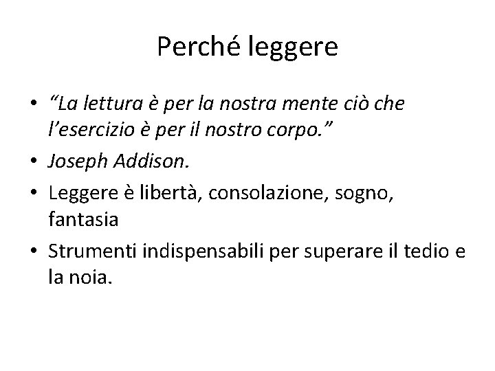 Perché leggere • “La lettura è per la nostra mente ciò che l’esercizio è