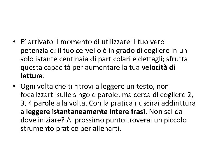  • E’ arrivato il momento di utilizzare il tuo vero potenziale: il tuo